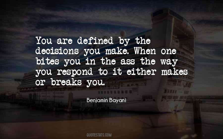 Quotes About Decisions You Make #157183