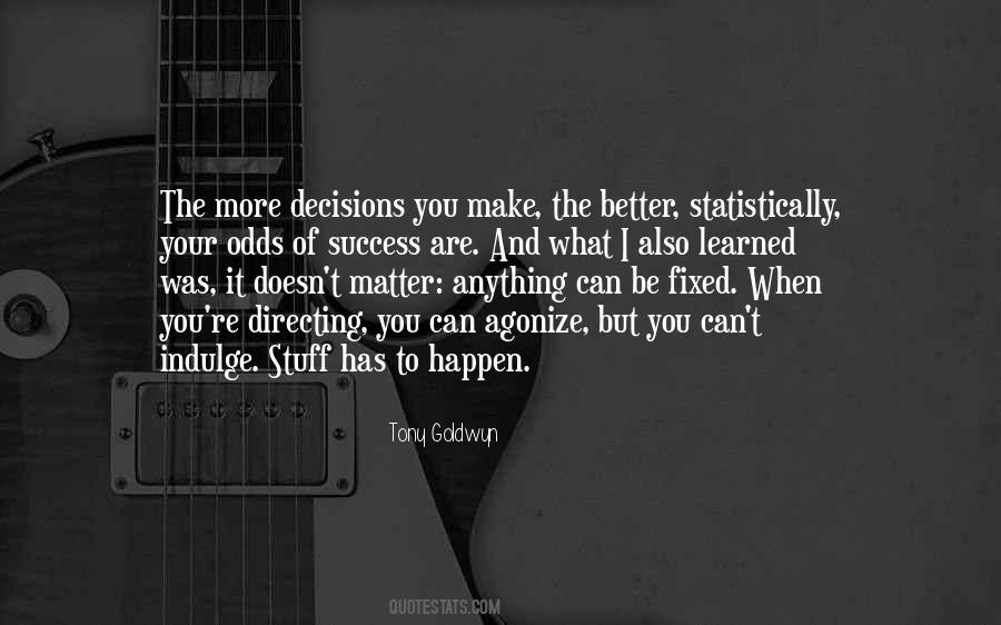 Quotes About Decisions You Make #340377