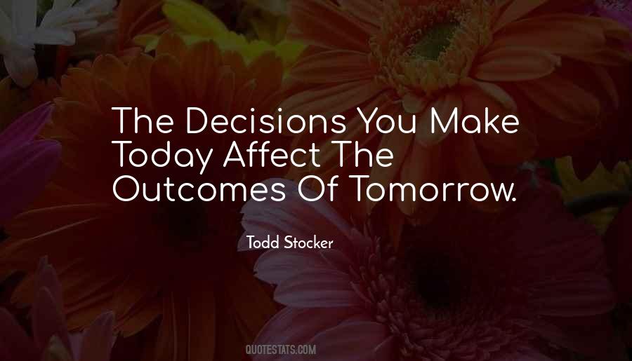 Quotes About Decisions You Make #576957