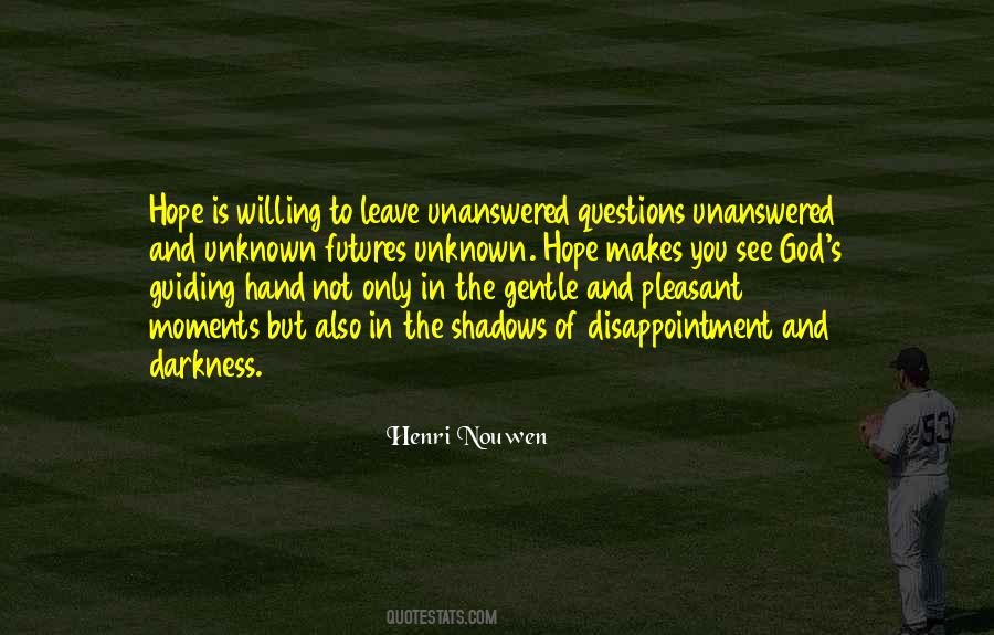 Quotes About Having Unanswered Questions #130534