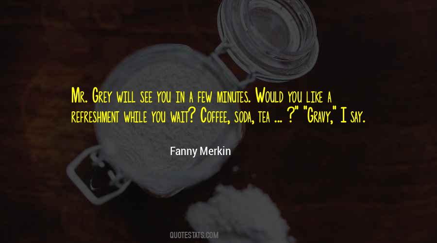 I Am Like Tea Quotes #161974