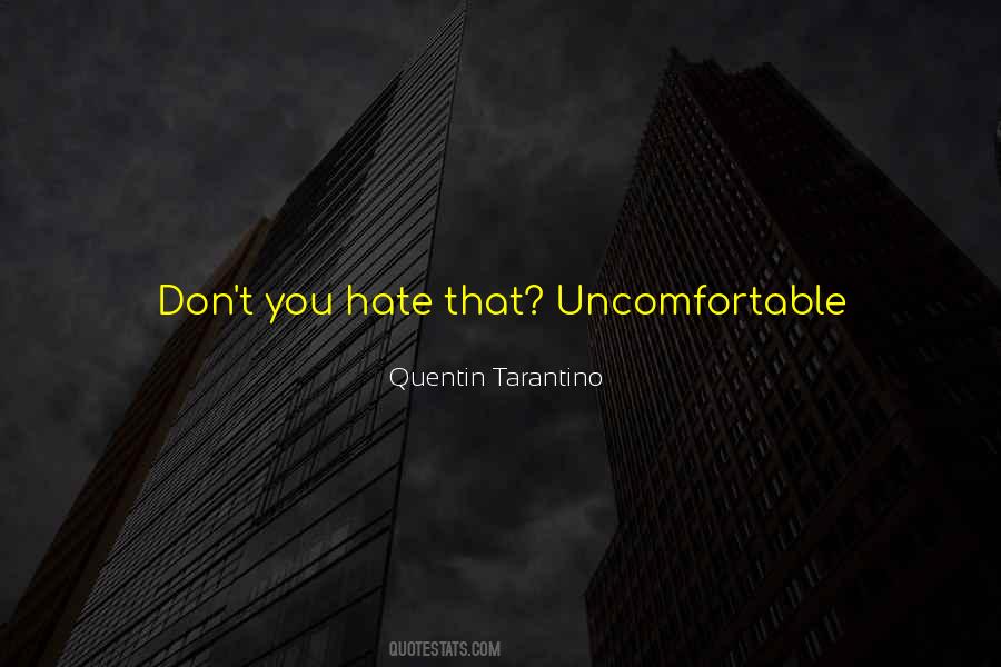 Comfortably Uncomfortable Quotes #20166