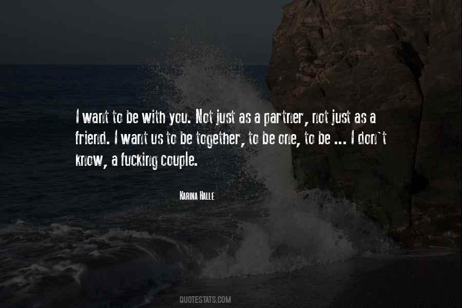 Quotes About Want To Be With You #1218164