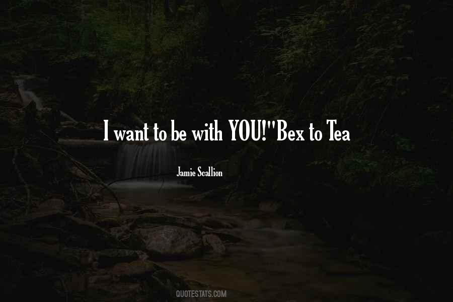 Quotes About Want To Be With You #1641314