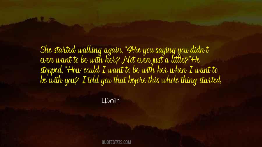 Quotes About Want To Be With You #719925