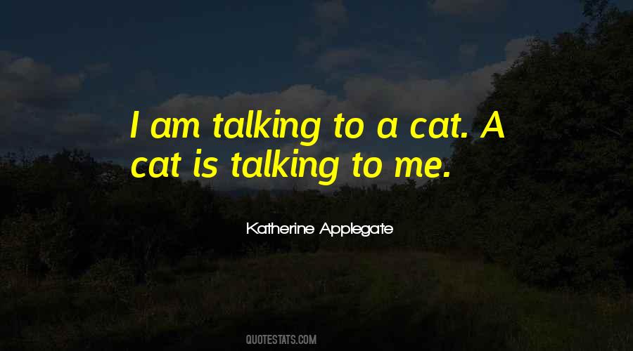 Talking Cat Quotes #17895