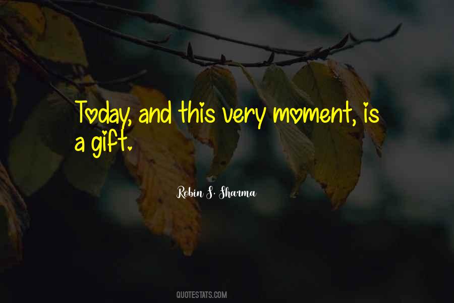 Quotes About Today Is A Gift #1572398