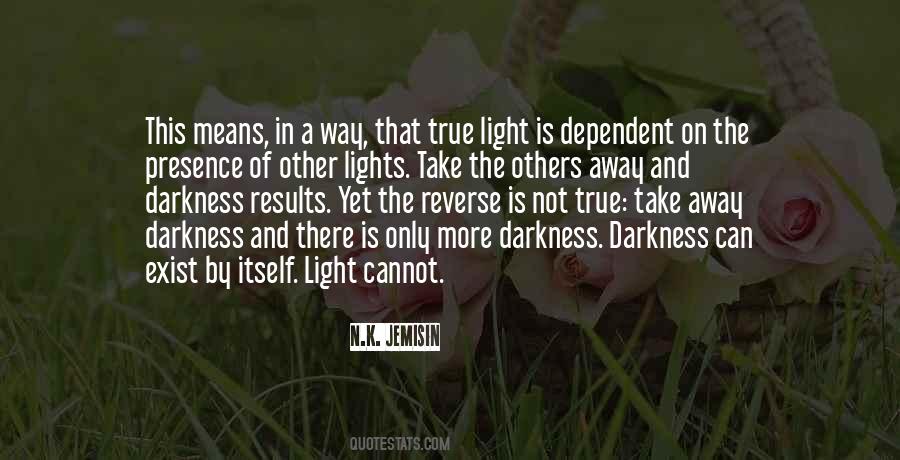 Take Away The Darkness Quotes #236578