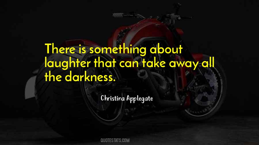Take Away The Darkness Quotes #443361