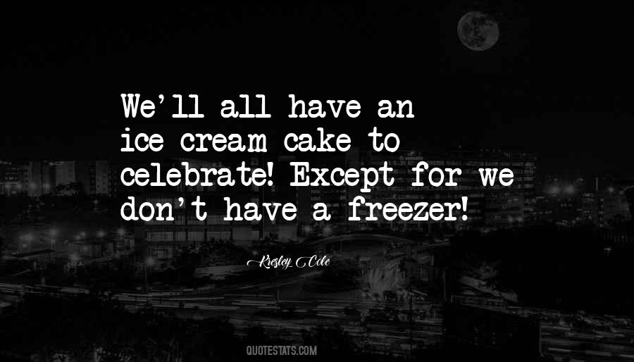 Cake And Ice Cream Quotes #1067080
