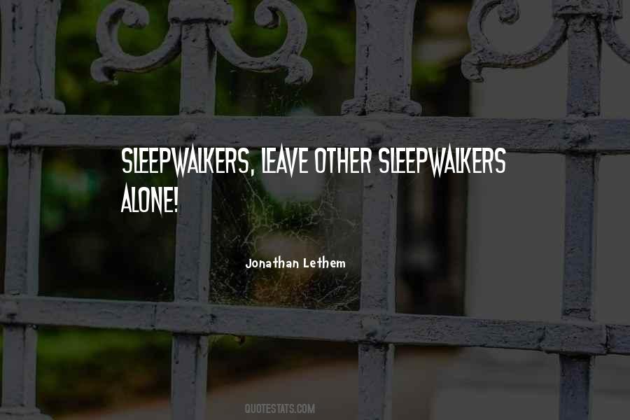 Quotes About Sleepwalkers #420420