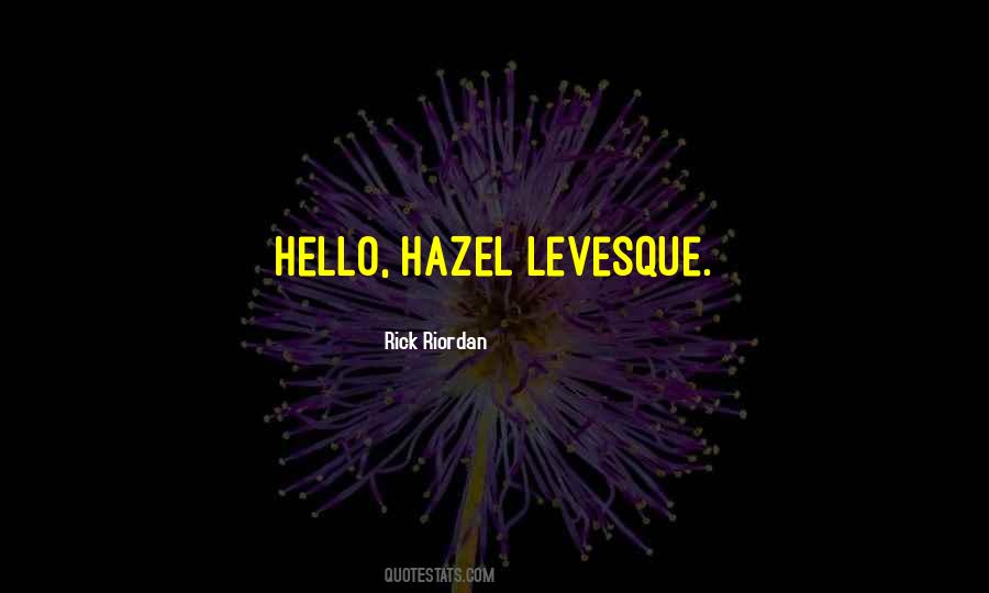 Quotes About Hazel Levesque #173134