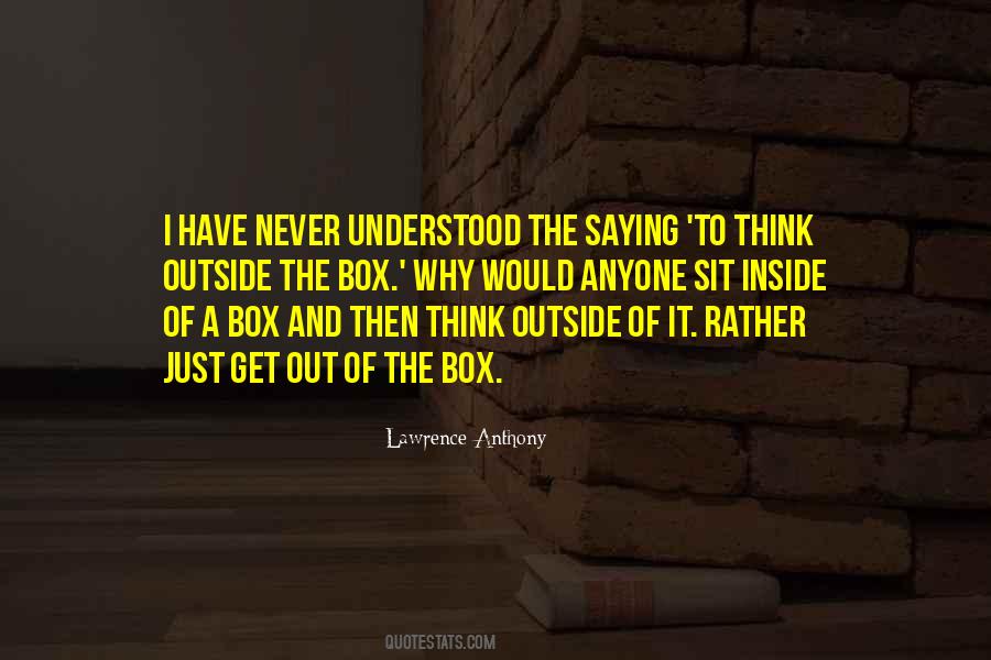 Quotes About Think Outside The Box #357229