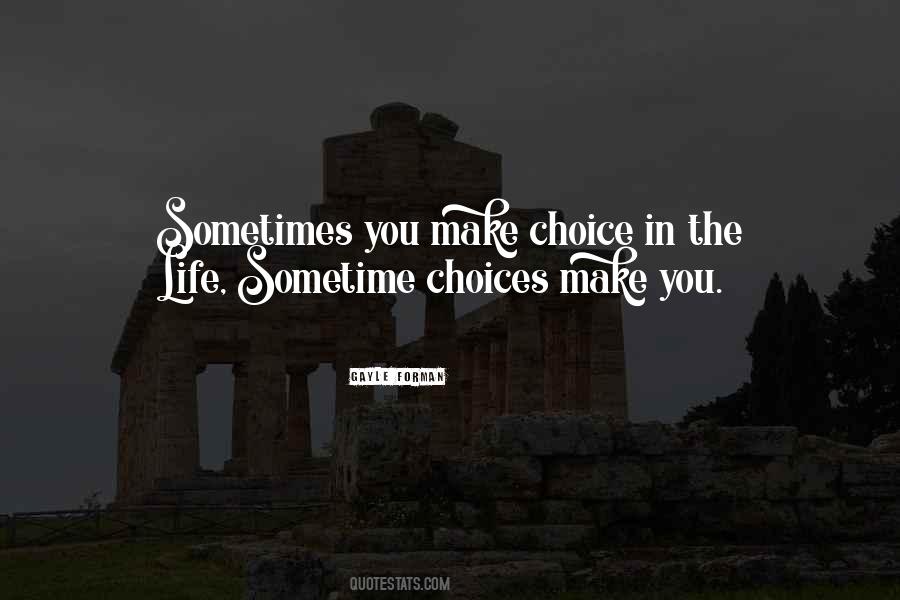 Quotes About Choices You Make In Life #106247