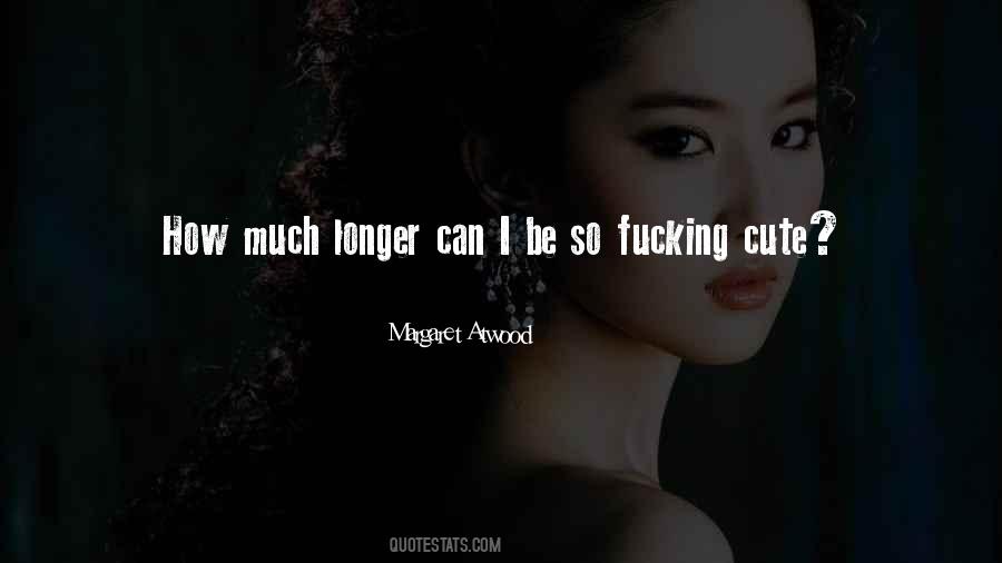 How Much Longer Quotes #1280184