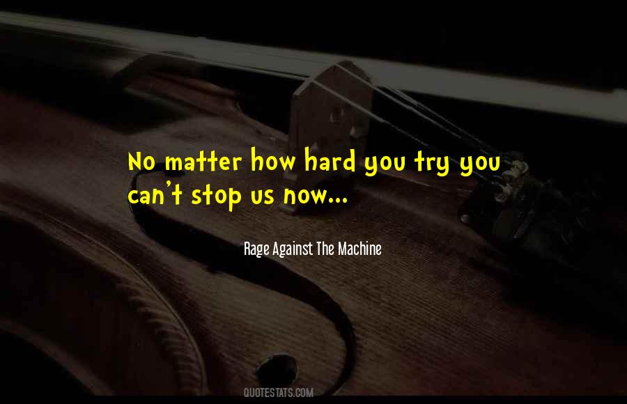 Quotes About No Matter How Hard You Try #1117442