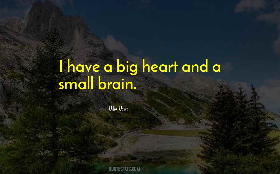 Quotes About A Big Heart #419861