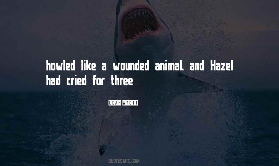 Quotes About Wounded Animal #1694038