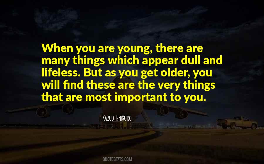 Quotes About Things That Are Important To You #1218652