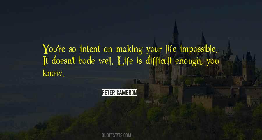 Quotes About Making Life Difficult #1823158