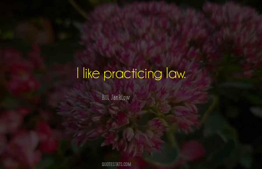 Quotes About Practicing Law #1410532