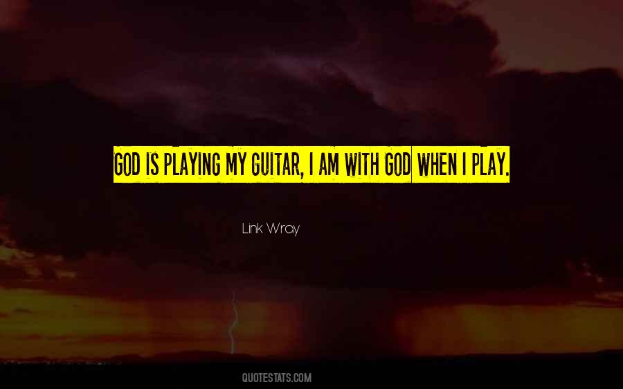 Quotes About Playing Guitar #246277 Quotes About Playing Guitar #246277