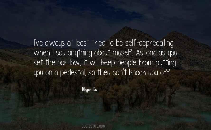Quotes About Putting People On A Pedestal #741662