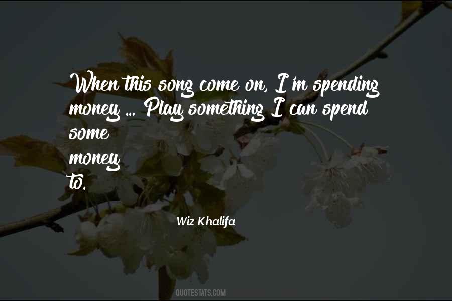 Quotes About Spending Too Much Money #132342