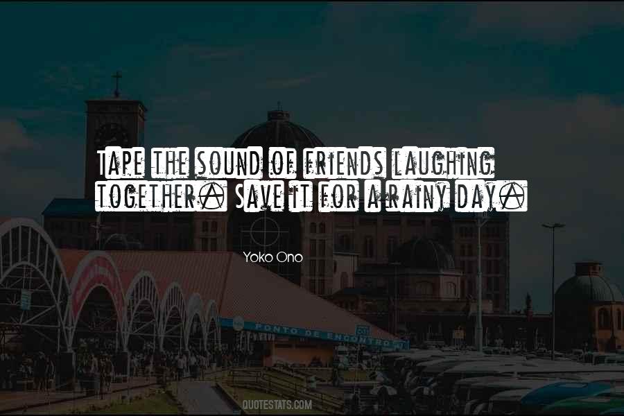 Quotes About Friends Laughing Together #1209384