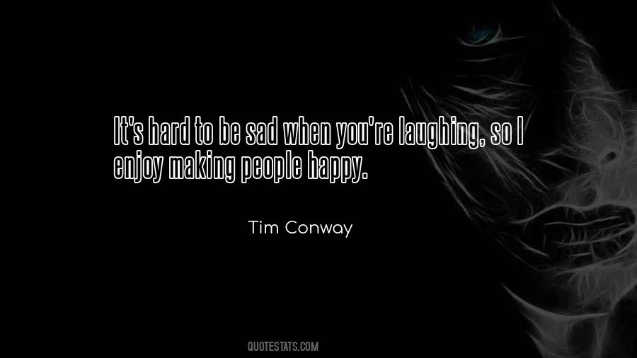 Quotes About Laughing So Hard #1183092