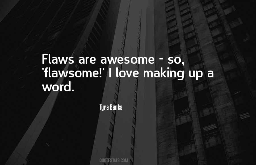 Quotes About Flawsome #235681