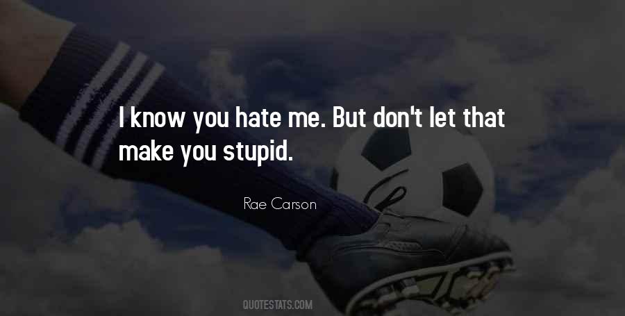 Quotes About You Hate Me #226432