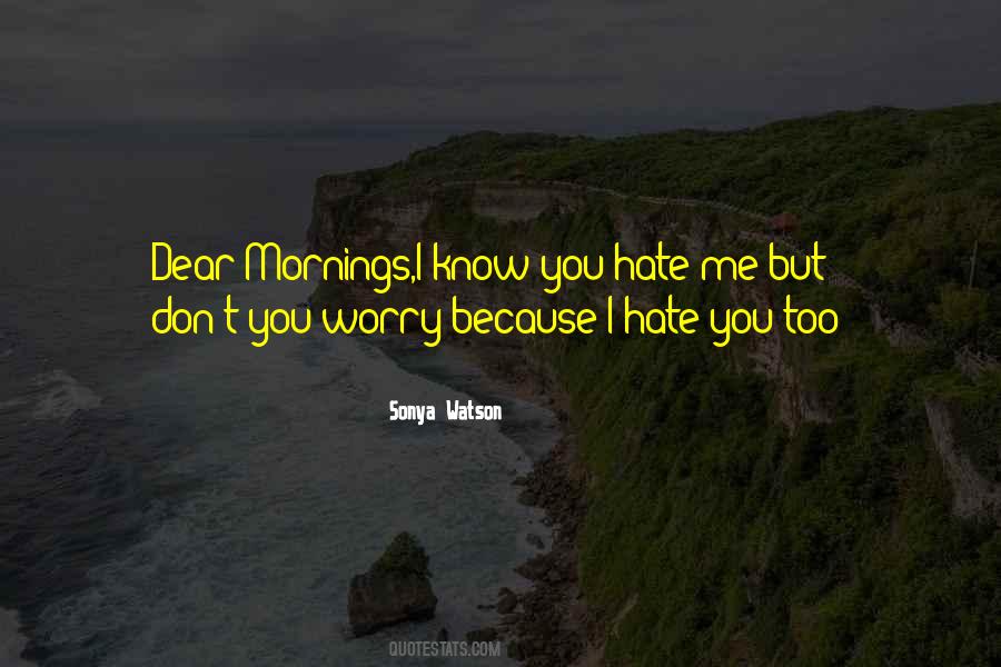 Quotes About You Hate Me #622253