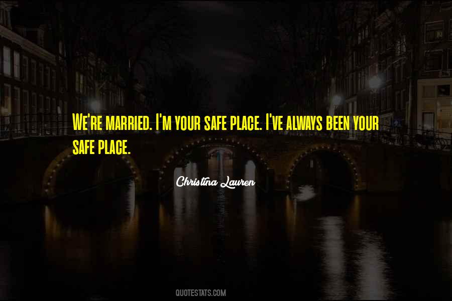 Quotes About Having A Safe Place #3800