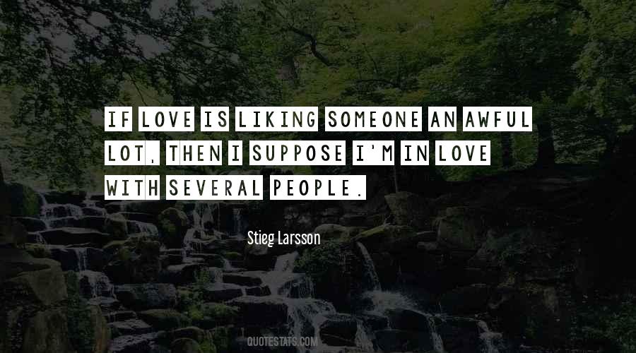 Quotes About Liking Love #1740096