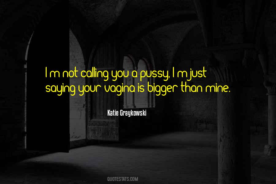 Quotes About Pussy #1294786