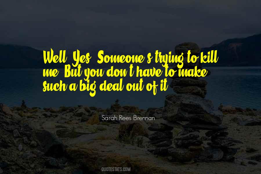 Make A Big Deal Quotes #1858382