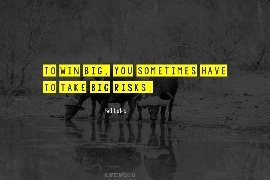 Take Big Risks Quotes #1647798