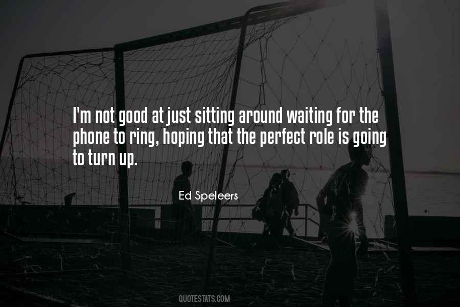 Quotes About Sitting Around Waiting #1127856