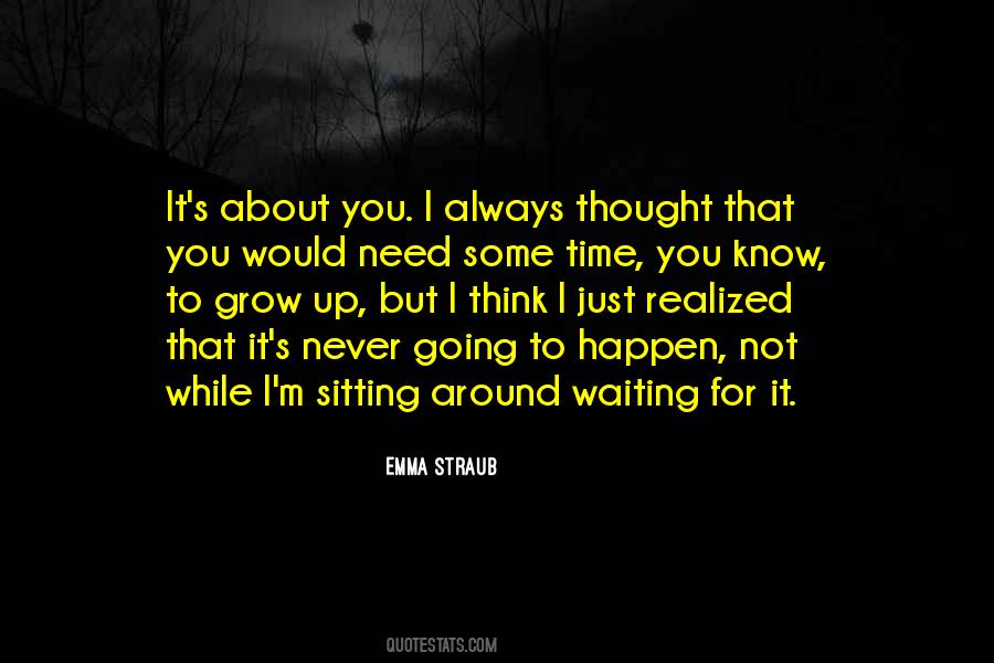 Quotes About Sitting Around Waiting #1590589