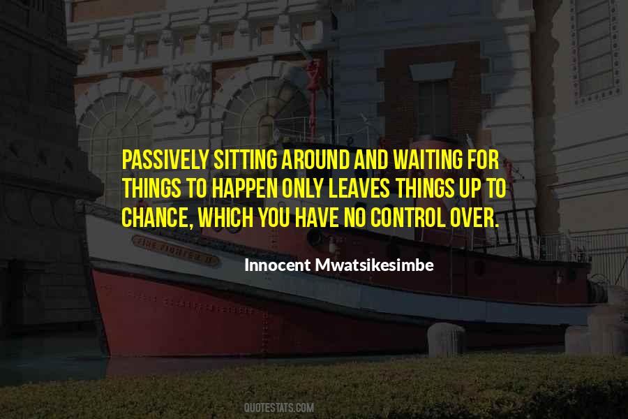 Quotes About Sitting Around Waiting #635177