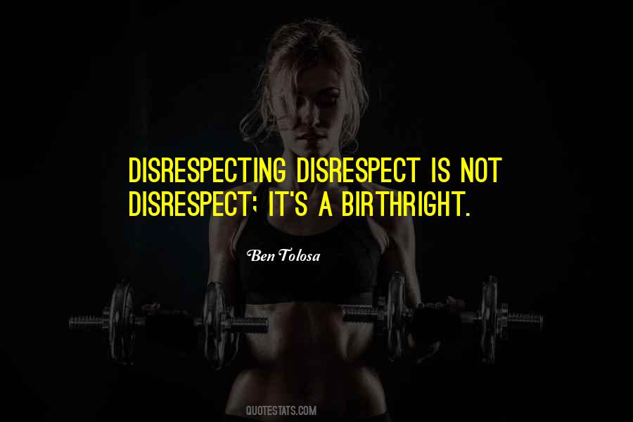 Quotes About Disrespect #1787703