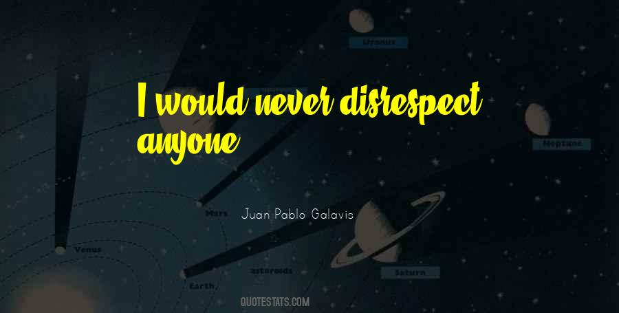 Quotes About Disrespect #984759