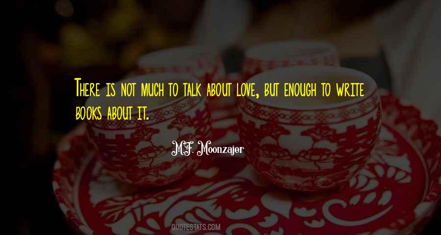 Enough About Love Quotes #469486