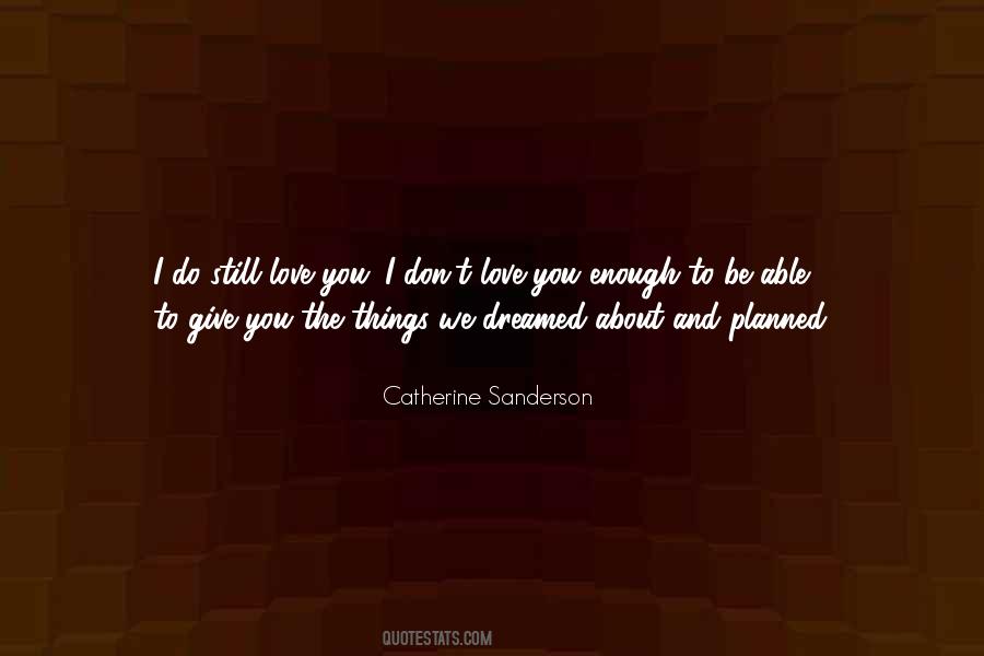 Enough About Love Quotes #634115