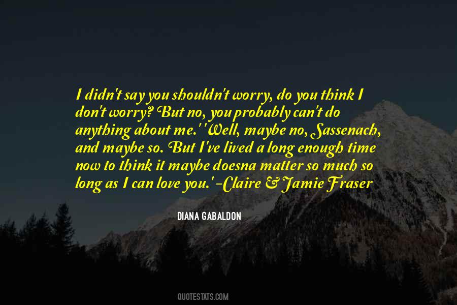 Enough About Love Quotes #640030
