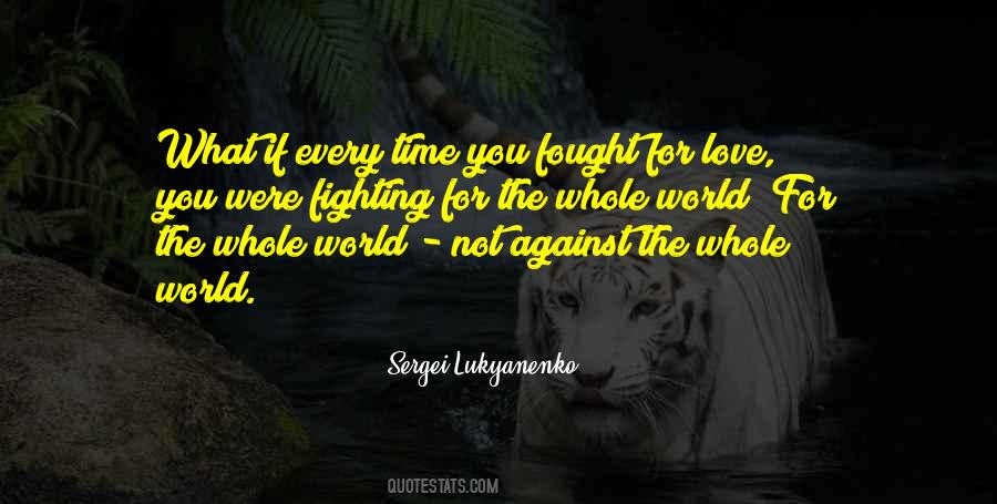 Quotes About Fighting Against The World #311738