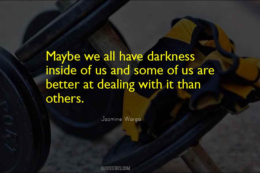 Darkness Inside Quotes #887257