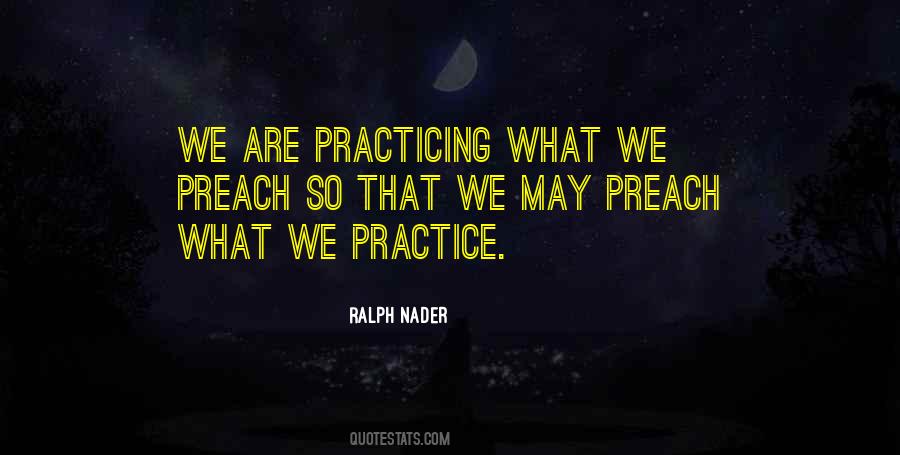 Quotes About Practicing What We Preach #520414