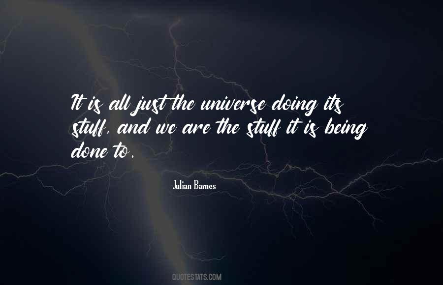 Quotes About Being The Universe #22793